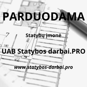 Parduodama statybų įmonė UAB Statybos-darbai. PRO!